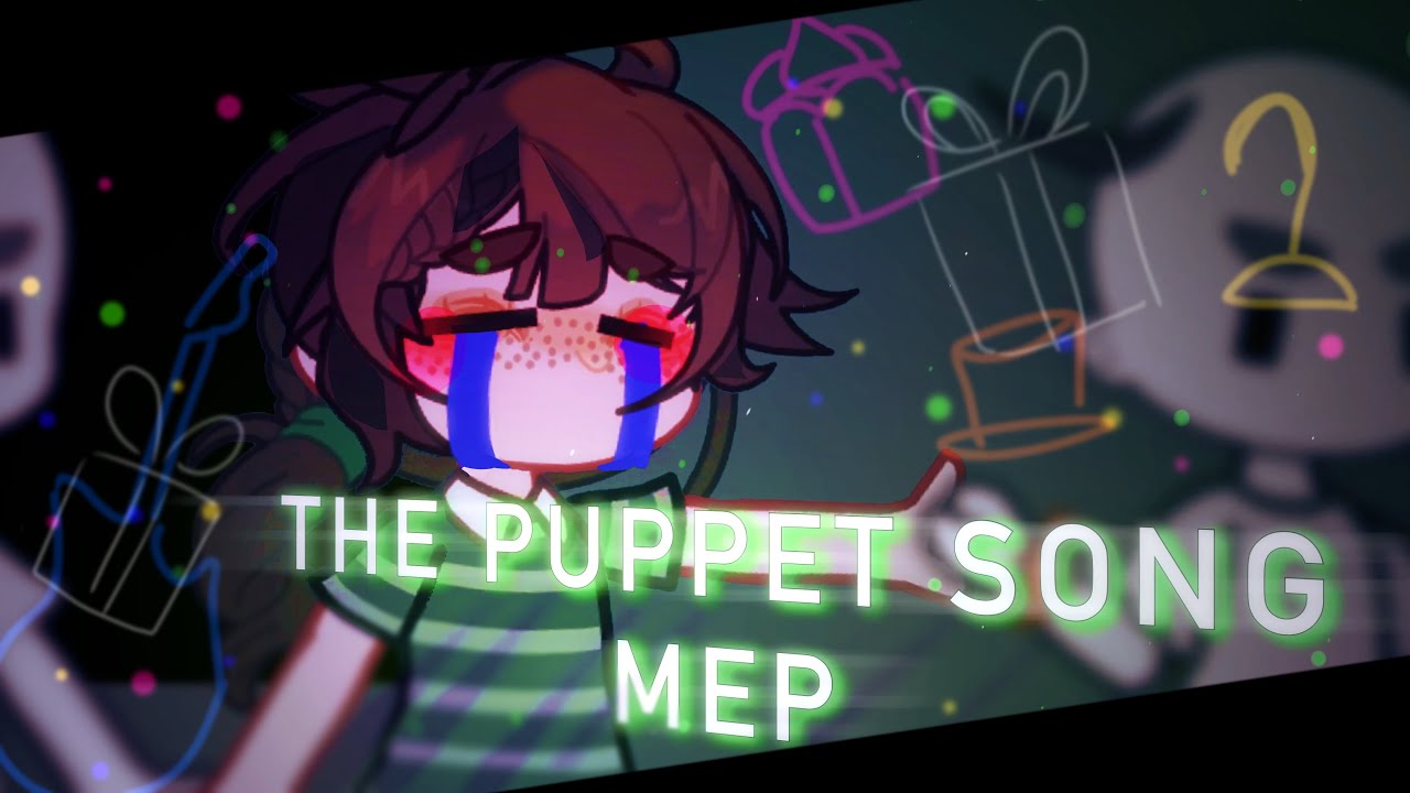 THE PUPPET SONG || COMPLETED MEP || FNaF || Gacha ||