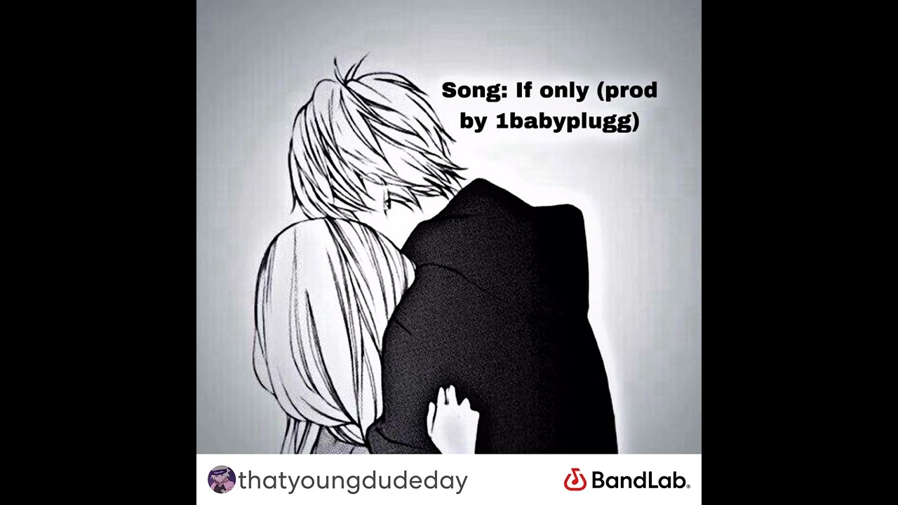 Song: If only (prod by 1babyplugg)