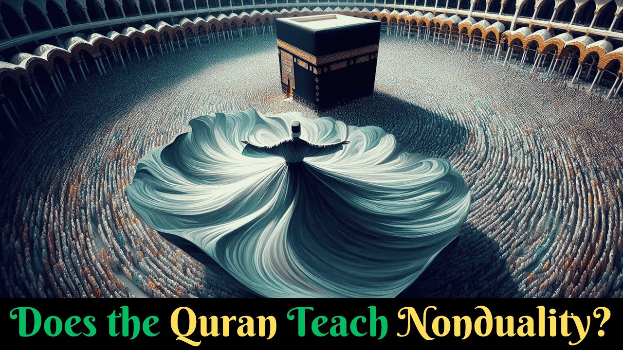 Nonduality in Islam - How Quran Reveals Nondualism | Tawhid | Wahdat al-Wujud | Oneness of Allah