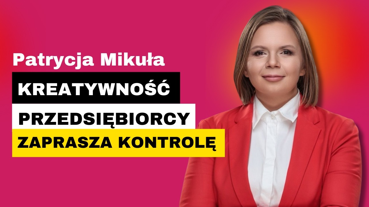 KREATYWNA KSIĘGOWOŚĆ - to KONTROLA czy SZANSA na wzrost I Patrycja Mikuła Doradca Podatkowy