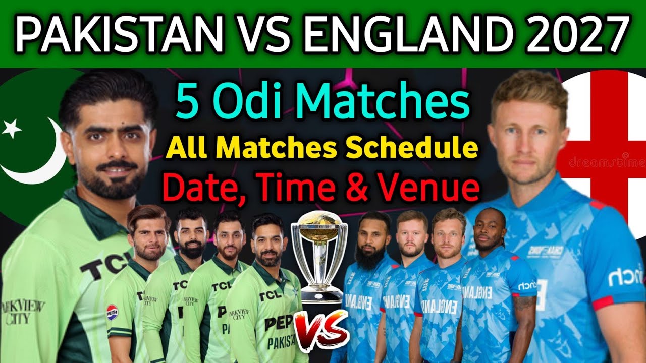 Pakistan vs England 2027 ODI Series | Full Match Schedule | Date, Time & Venue | PAK vs ENG 2027