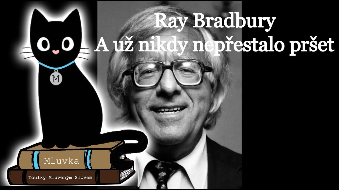 Ray Bradbury - A už nikdy nepřestalo pršet (Povídka) (Mluvené slovo CZ)