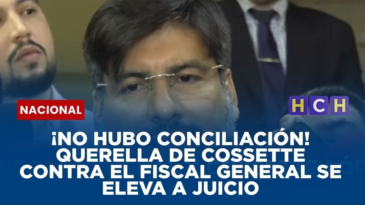 ¡No hubo Conciliación! Querella de Cossette contra el Fiscal General se eleva a juicio
