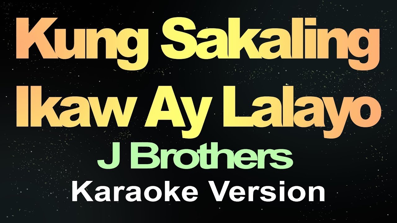 J.Brothers - Kung Sakaling Ikaw Ay Lalayo (Karaoke Version)  || EasyKaraoke