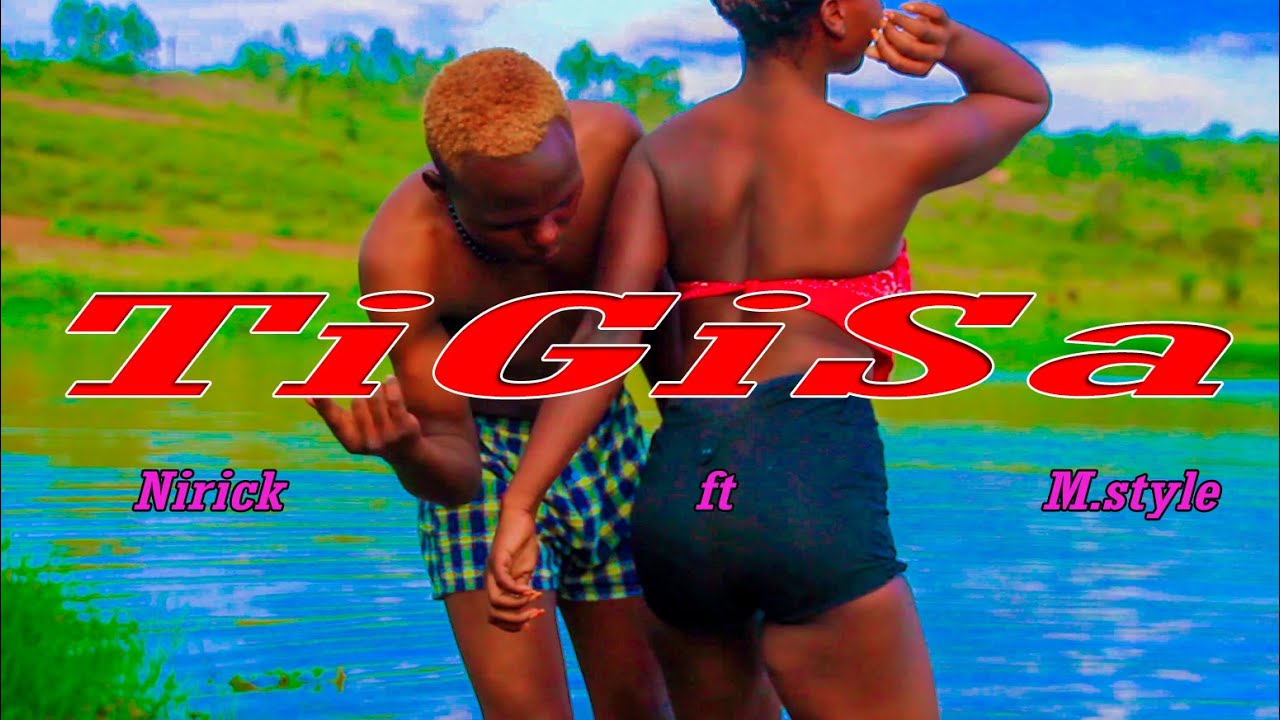 Nirick   TiGiSa  ft M Style (Official Video)