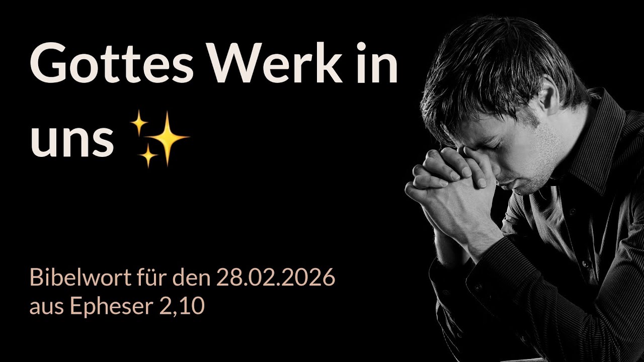 Bibelwort und Tagesimpuls am 28.02.2026: Gottes Werk in uns ✨