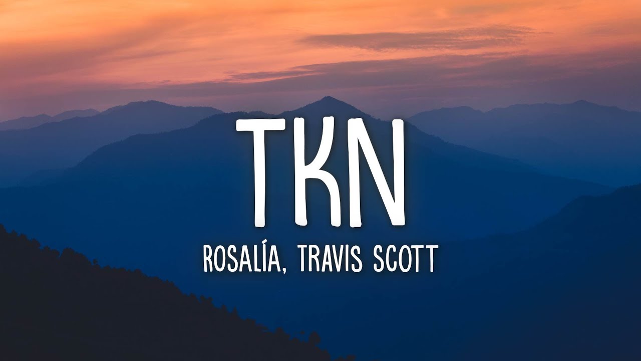 ROSAL&Iacute;A, Travis Scott - TKN (Lyrics)