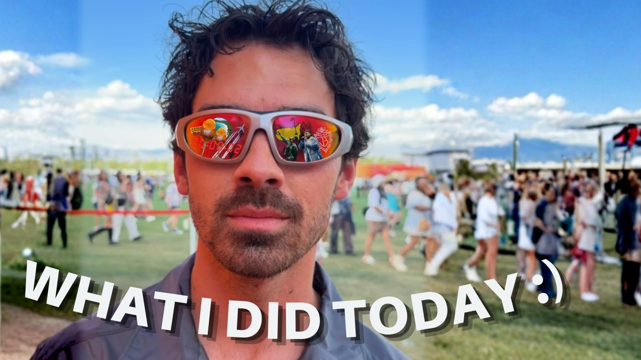 Joe Jonas - What I Did Today ~ COACHELLA, THE MASTERS, AND...
