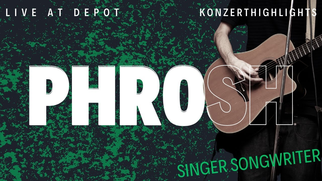 Depot 15/7 | KONZERT_HIGHLIGHTS | PHROSH