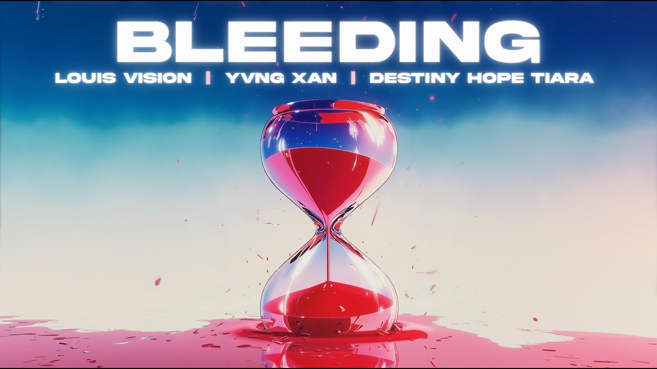 Louis Vision, Yvng xan, Destiny Hope Tiara - Bleeding (Official Lyric Video)