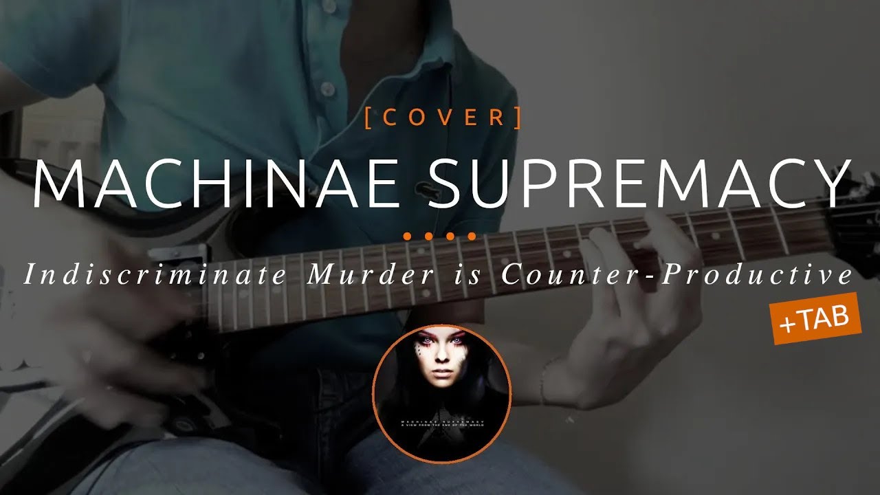 3 | Machinae Supremacy - Indiscriminate Murder is Counter-Productive + Tab (cover in E tuning)