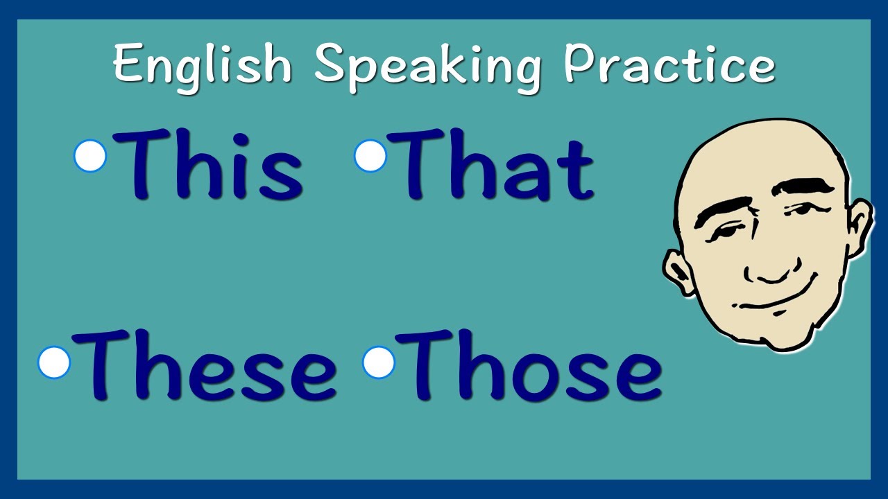 This, That, These, Those | English Speaking Practice | ESL | EFL | ELL