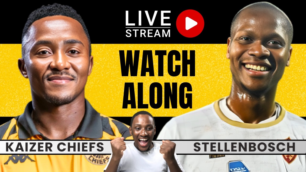 Kaizer Chiefs vs Stellenbosch F.C Live Watchalong