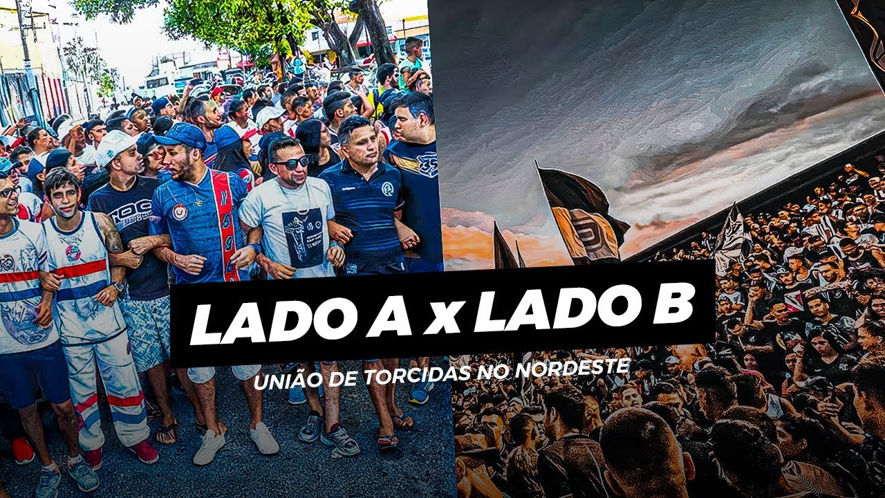 LADO A x LADO B: UNIÃO DE TORCIDAS NO NORDESTE