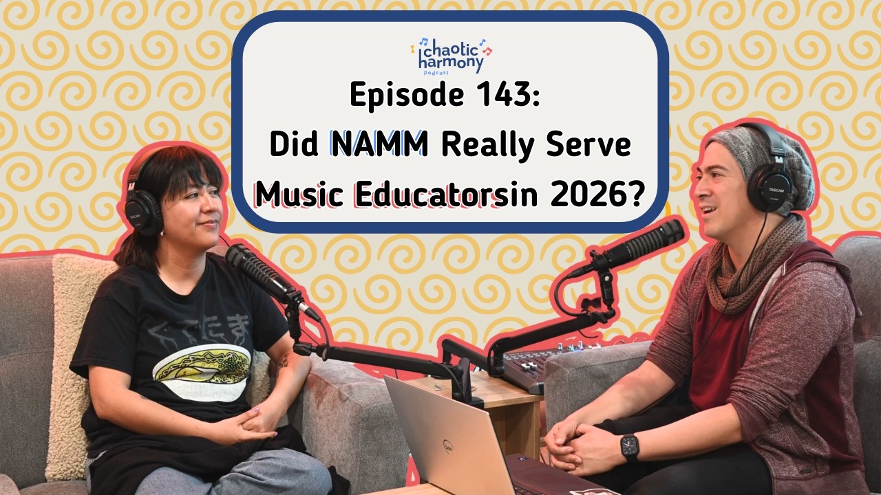 143: Did NAMM Really Serve Music Educators in 2026? - Chaotic Harmony Podcast