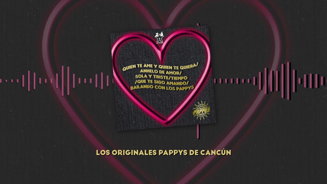 Los Originales Pappys de Cancún - Quien Te Ame Y Quien Te Quiera / Anhelo De Amor... (Video Lyric)