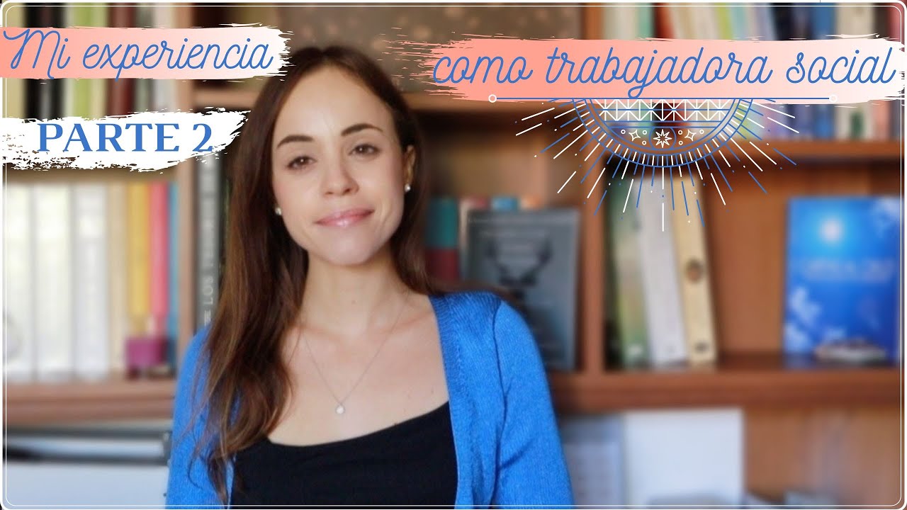 Mi experiencia como trabajadora social.  Parte 2