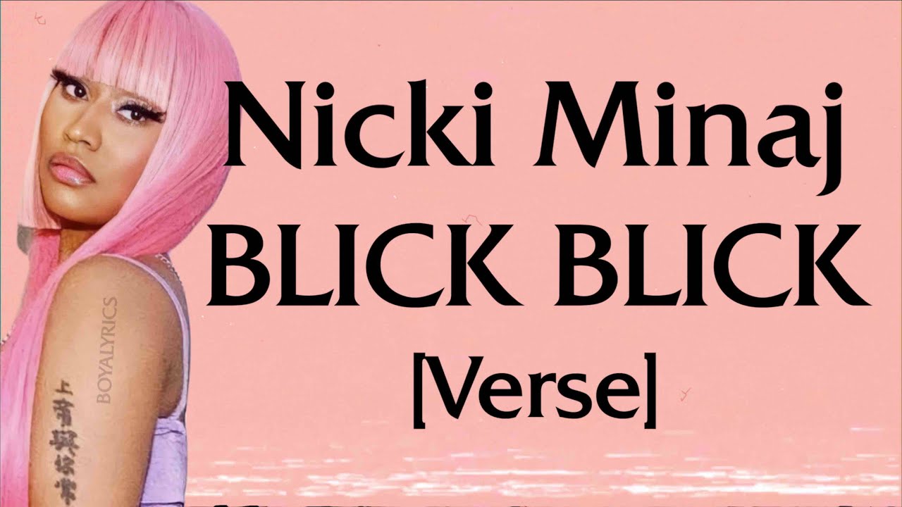 Nicki Minaj, Coi Leray - BLICK BLICK [Verse - Lyrics] watch it click click