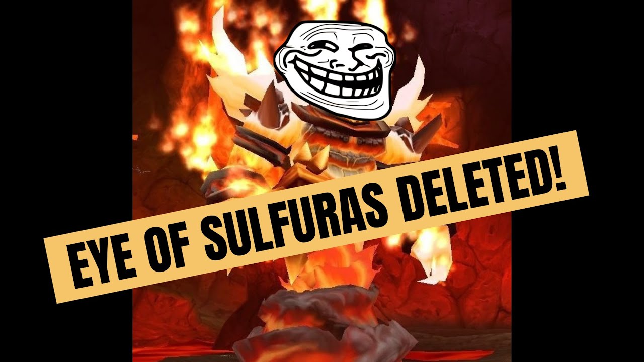 Deleting The Eye of Sulfuras......