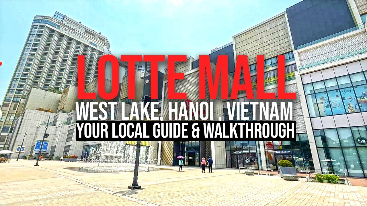 Lotte Mall West Lake Hanoi | Vietnam&rsquo;s Most Modern Shopping & Entertainment Complex (2025)