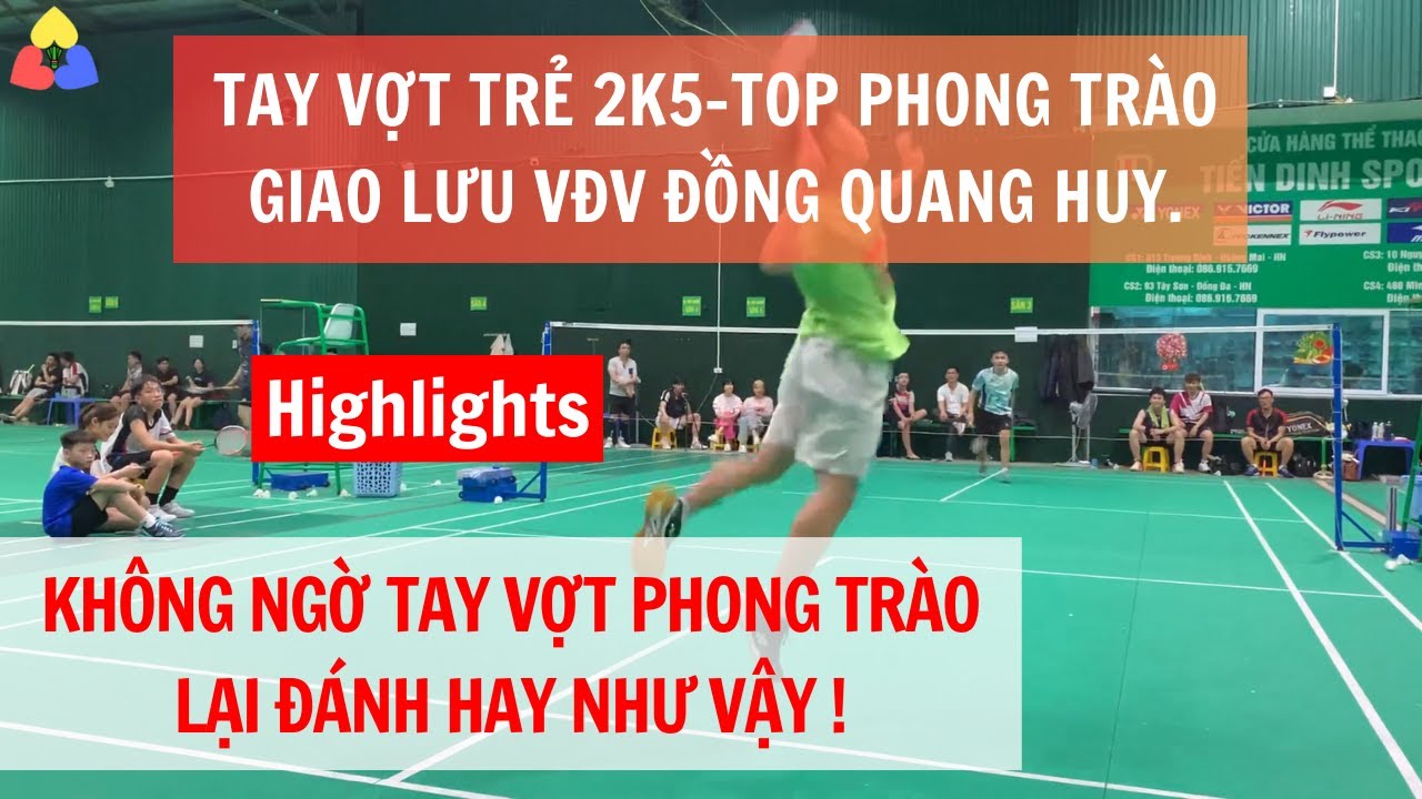 Tay Vợt 2K5 Top Phong Trào Solo Với VĐV Đồng Quang Huy | Cầu Lông Đơn Nam