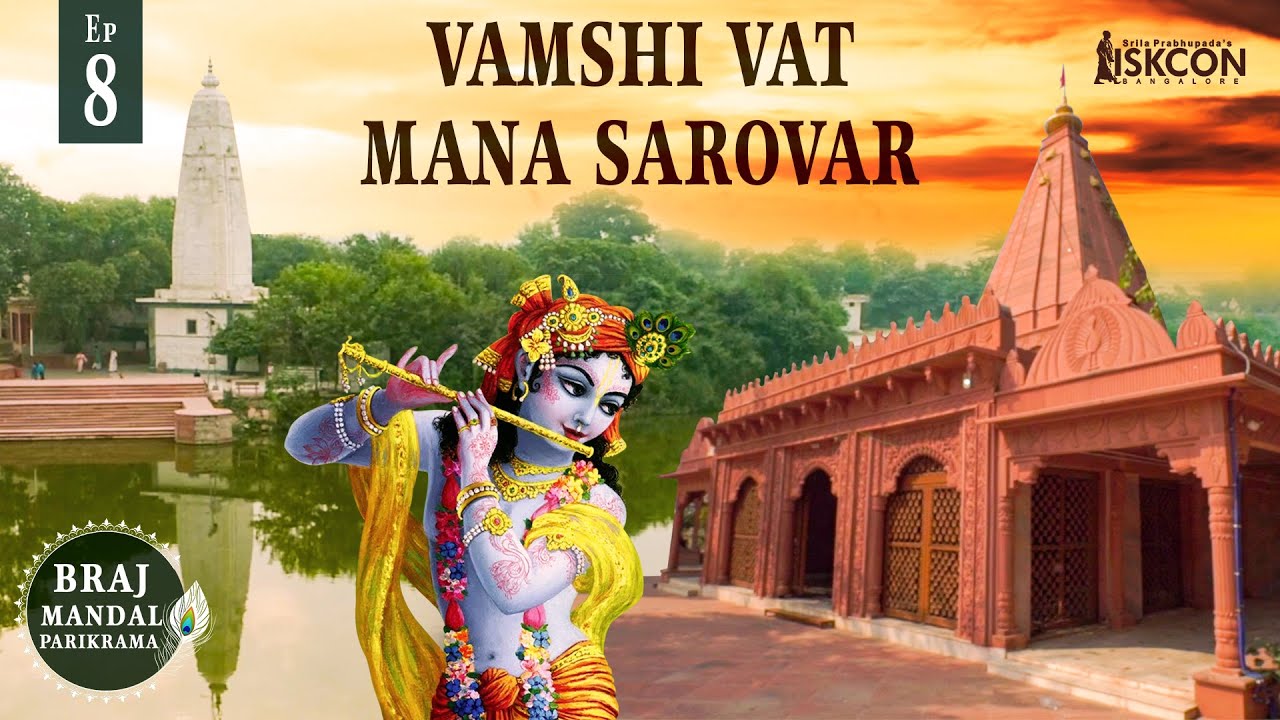 Vamshi Vat, Mana Sarovar | Braj Mandal Parikrama | Episode 8 | Sri Sampati Dasa