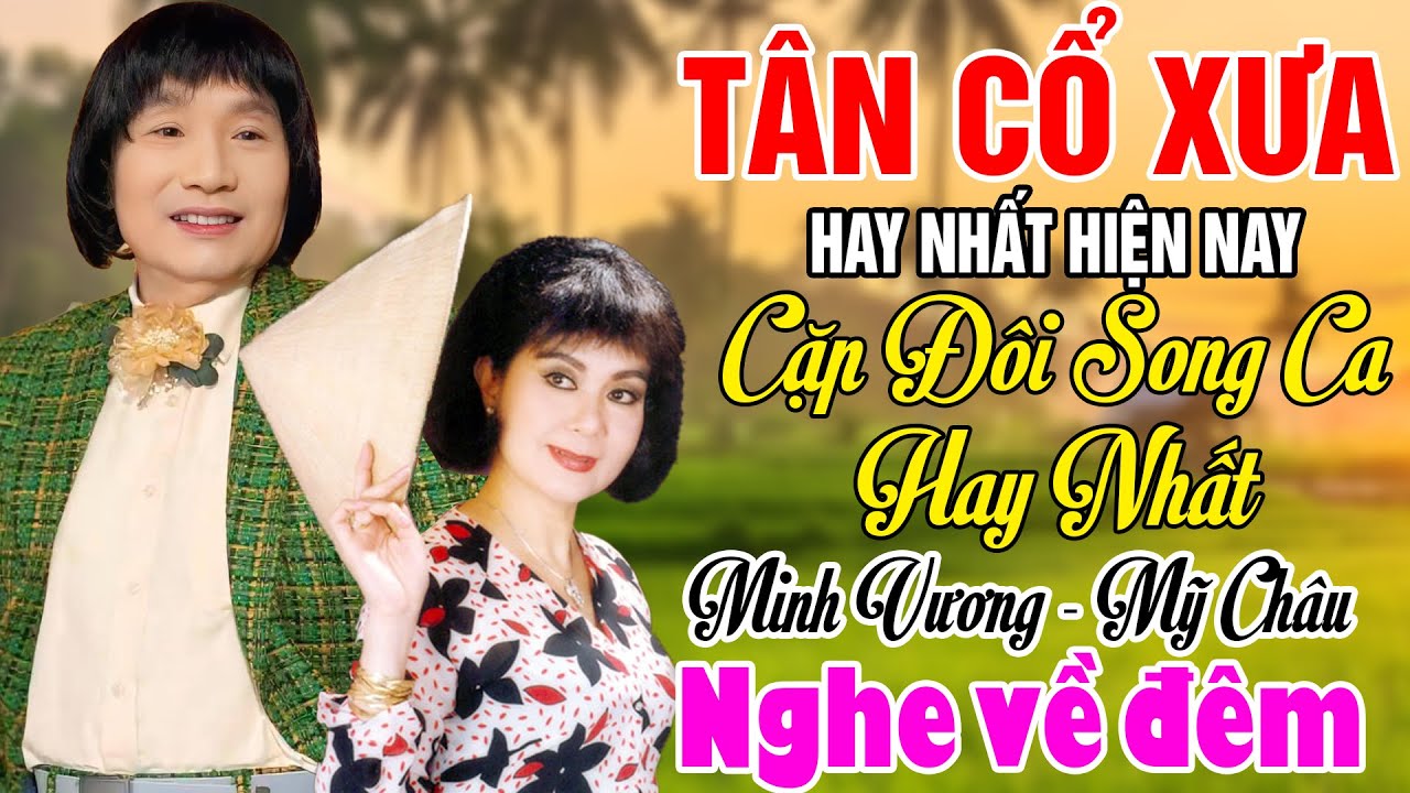 Tân Cổ Xưa 1975 #ĐặcBiệtNghệSỹNổiTiếng#Minh Vương,Mỹ Châu....#Cặp Đôi Song Ca Hay Nhất Hiện Nay