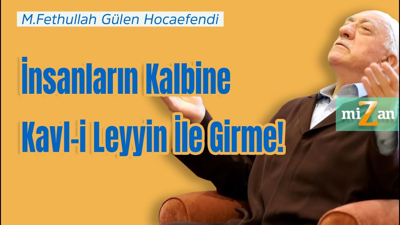 İnsanların Kalbine Kavl-i Leyyin İle Girme! | Mizan | M. Fethullah Gülen Hocaefendi