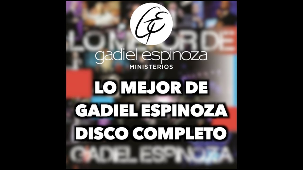 LO MEJOR DE GADIEL ESPINOZA - DISCO COMPLETO