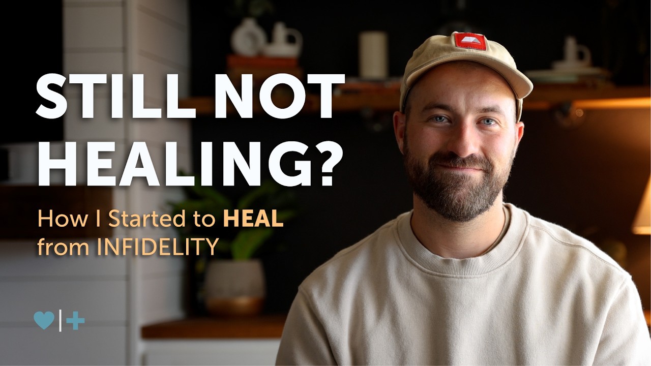 Why You're Not Healing From the Affair: A Betrayed Husband’s Story of Healing