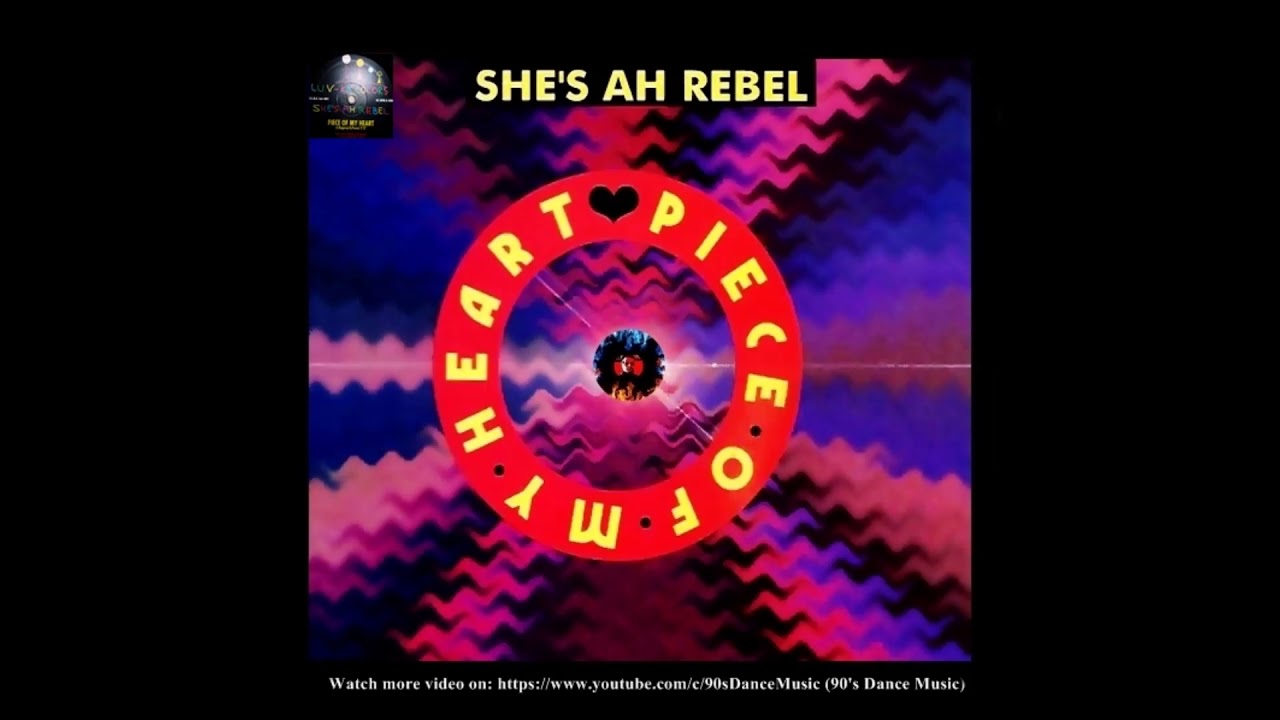 She's Ah Rebel - Piece Of My Heart (Long Version) (90's Dance Music) ✅