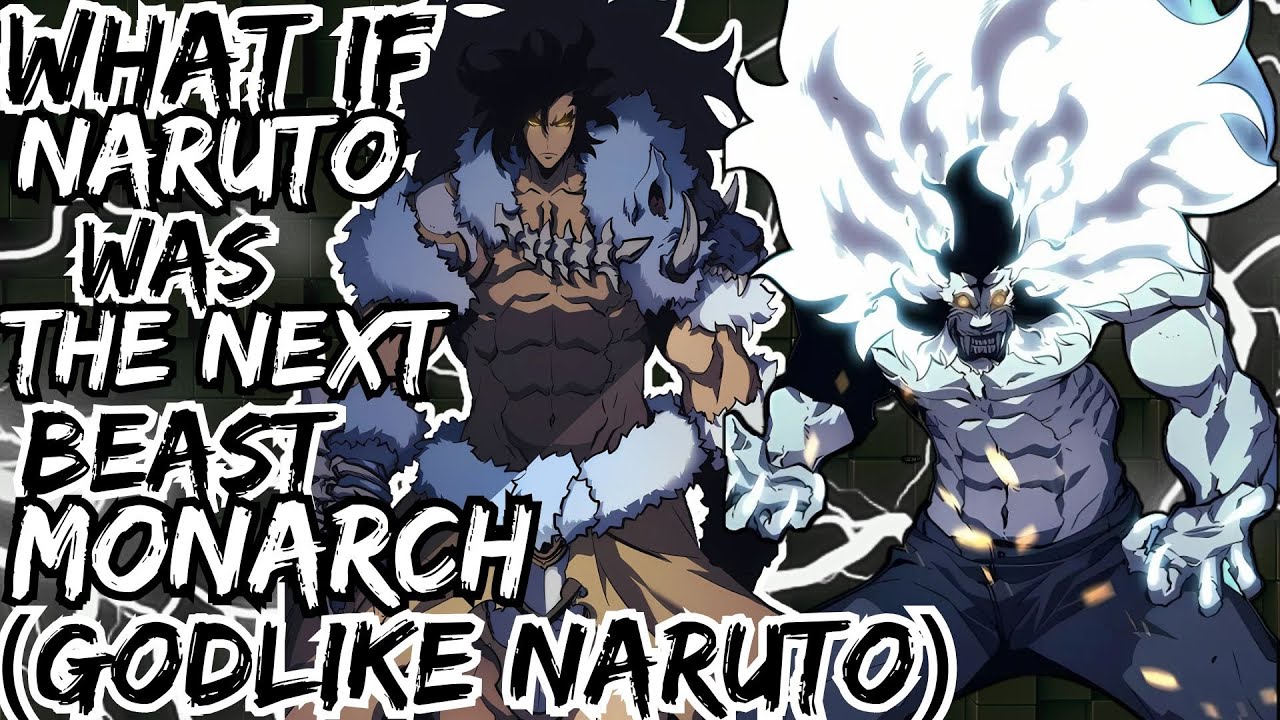 WHAT IF NARUTO BECAME THE NEXT BEAST MONARCH (GODLIKE NARUTO)