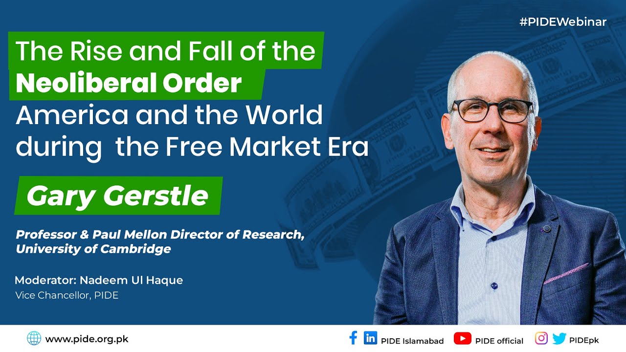 The Rise & Fall of Neoliberal Order: America & World during Free Market Era I PIDE Webinar
