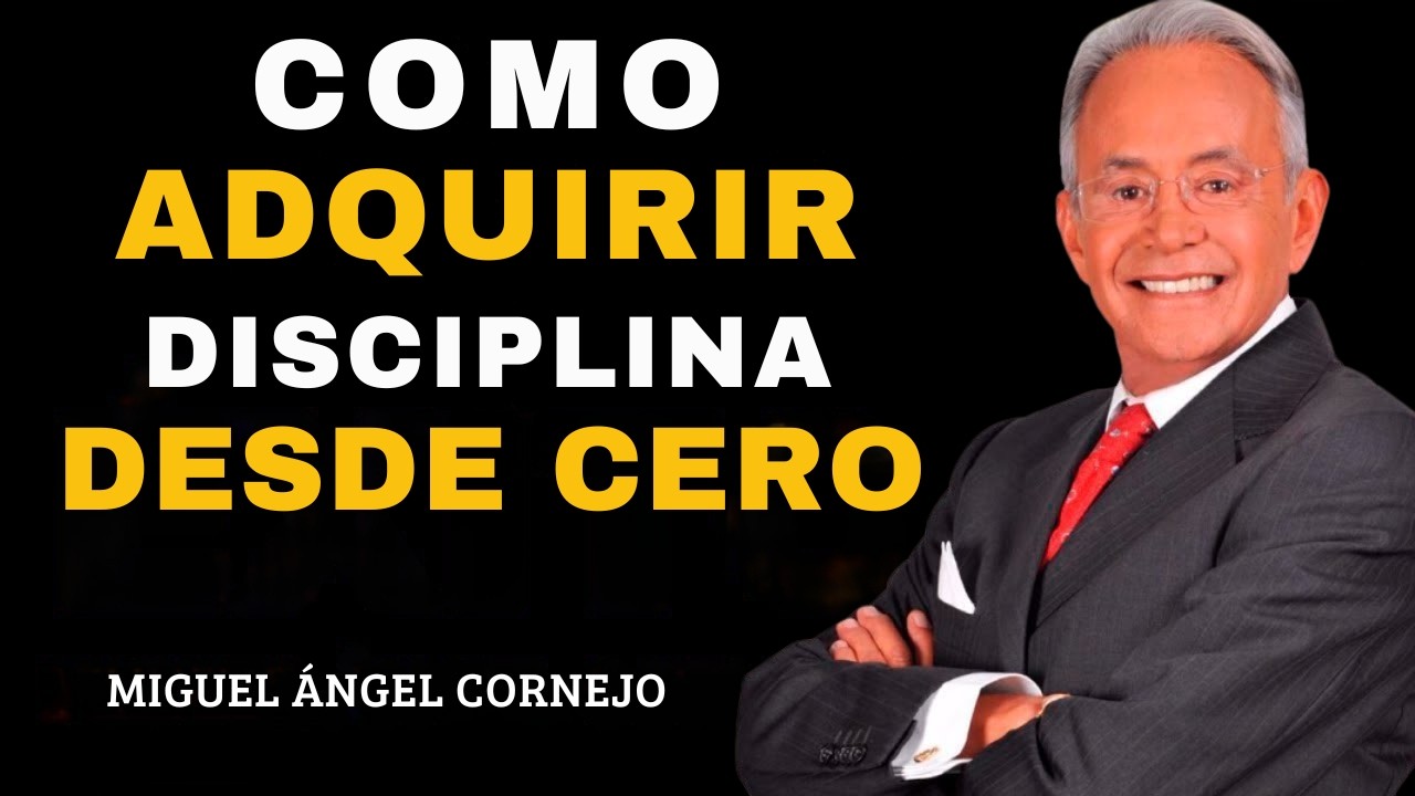 Como adquirir DISCIPLINA desde Cero | Miguel Angel Cornejo
