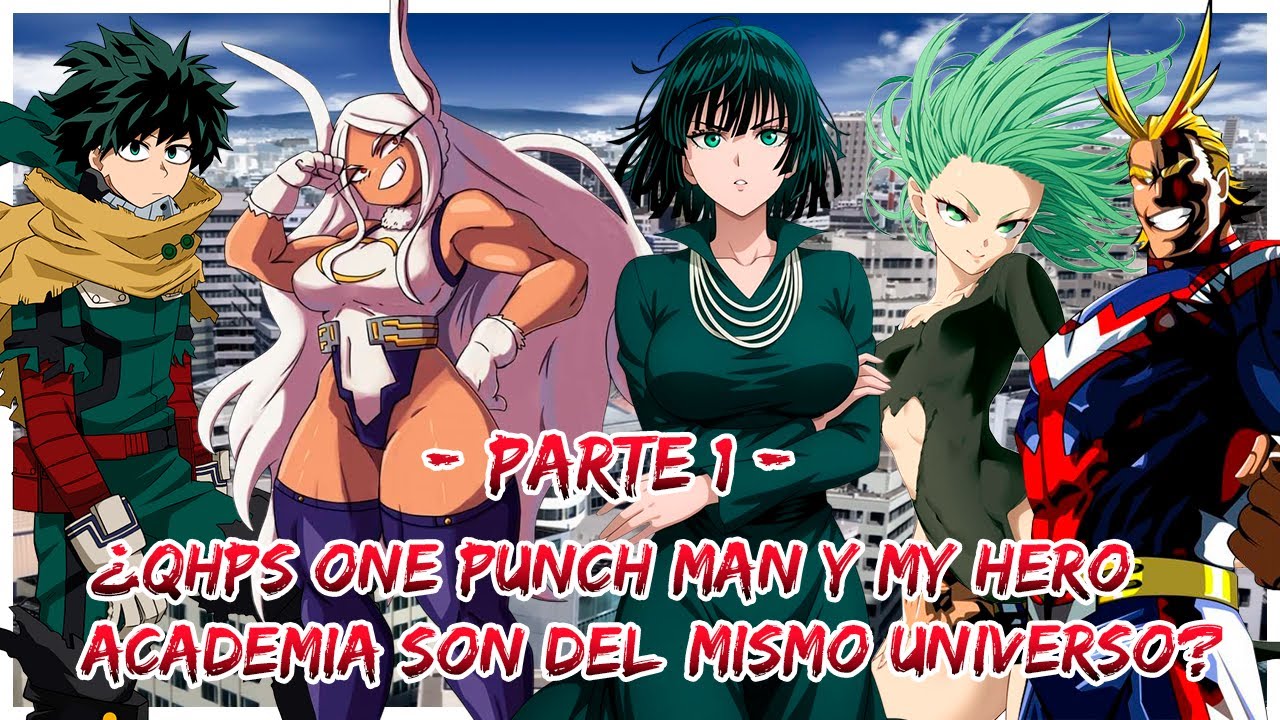 QHPS SI ONE PUNCH MAN Y MY HERO ACADEMIA SON DEL MISMO UNIVERSO CAPITULO 1
