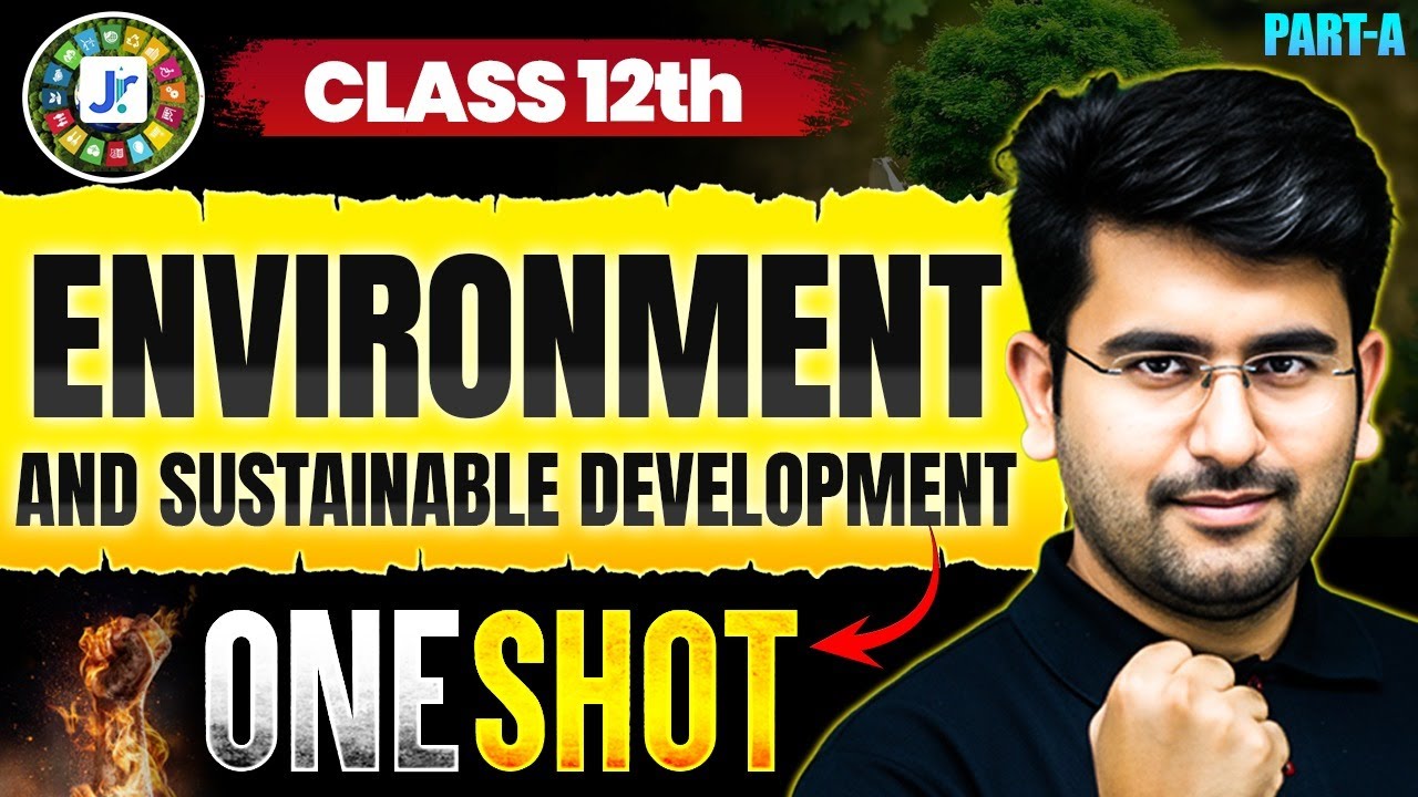 Environment & Sustainable Development Class 12th ONE SHOT | Theory + MCQ'S | IED CHAP.7 | JATIN SIR