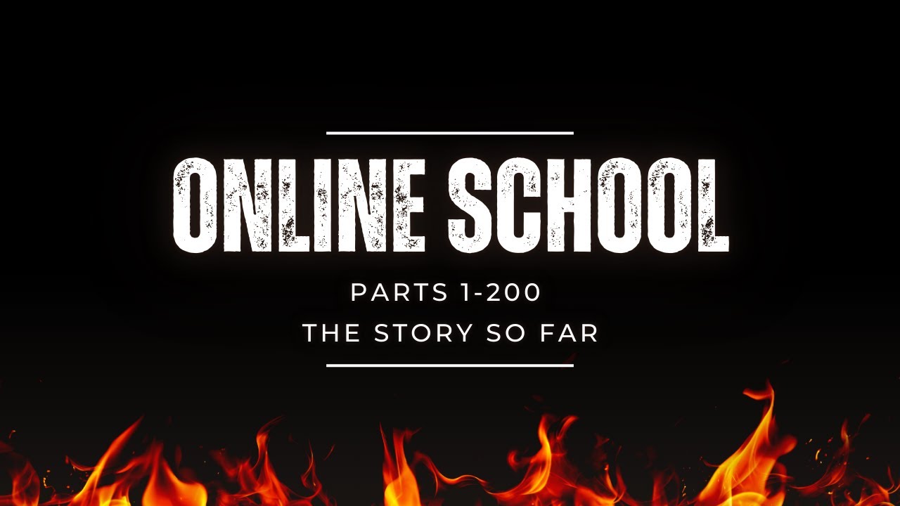 Online School: The Story So Far (Parts 1-200)
