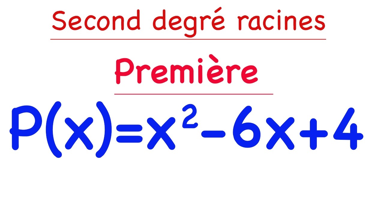 Déterminer des FONCTIONS du SECOND DEGRÉ avec 2 racines - Première