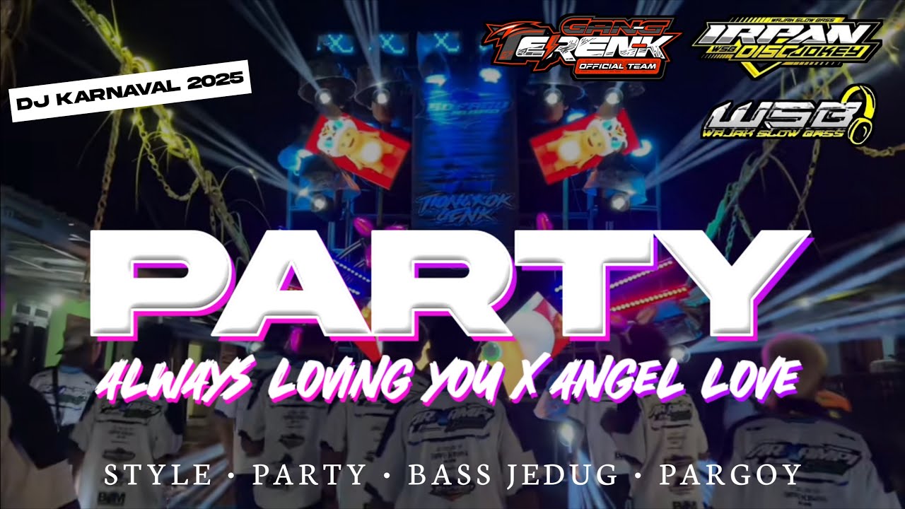 DJ PARTY ALWAYS LOVING YOU X ANGEL LOVE ||IRPAN DISJOCKEY || VIRAL TIKTOK&bull;COCOK BUAT KARNAVAL 2025