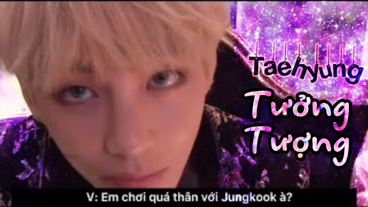 [V Tưởng Tượng] BẠN TRAI GHEN TUÔNG THÌ PHẢI LÀM SAO? Dỗ đến hết giận chứ sao giờ!! (Part 1)