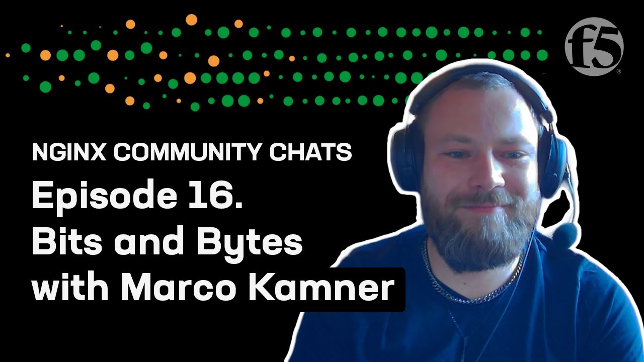 Bits & Bytes with Marco Kamner – NGINX Community Chats – Ep. 16