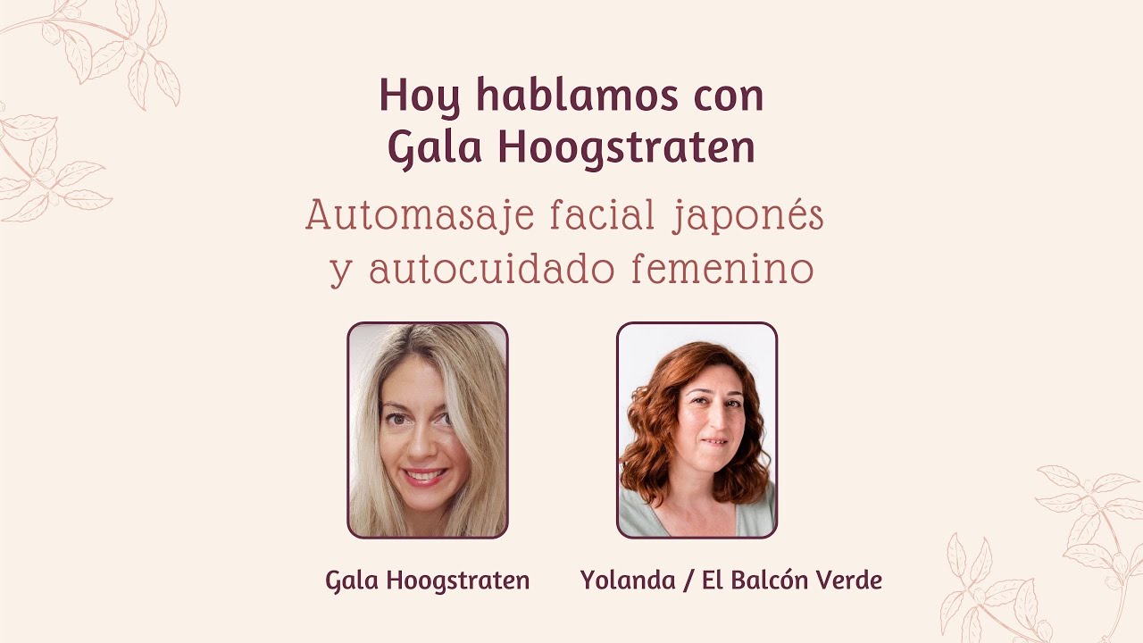 Hoy hablamos con Gala Hoogstraten de masaje facial japones y autocuidado femenino.