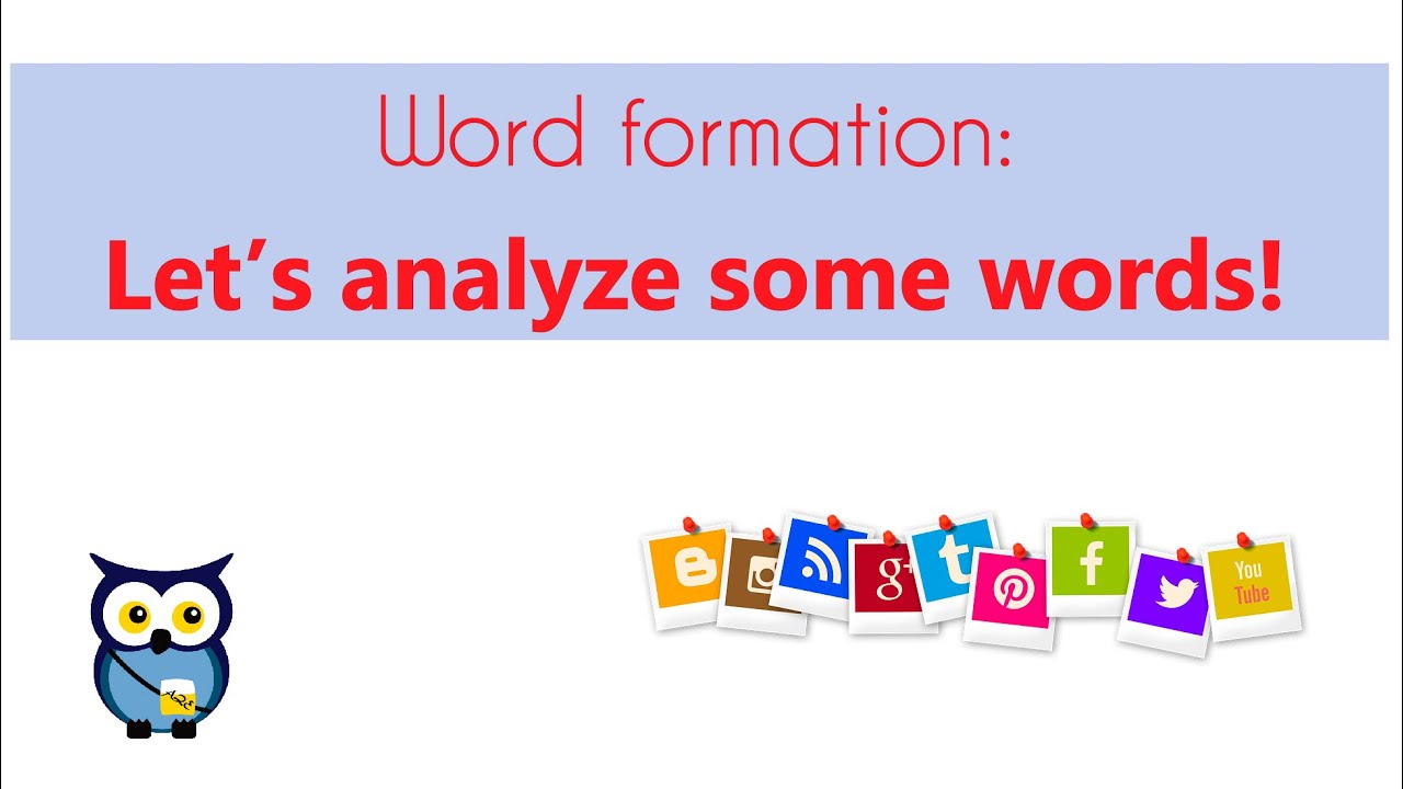 Word Formation: Let's analyze some words!
