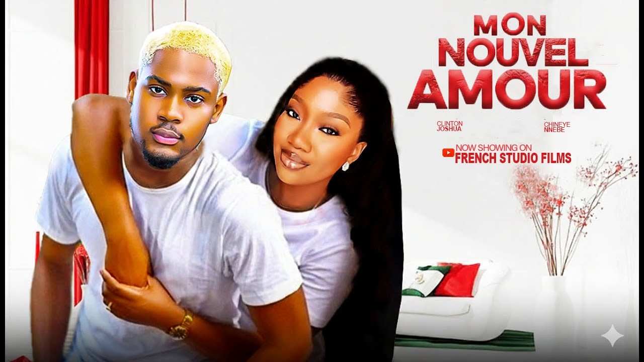 MON NOUVEL AMOUR - Clinton Joshua Et Chinenye Nnebe -Derniers films nigérians de