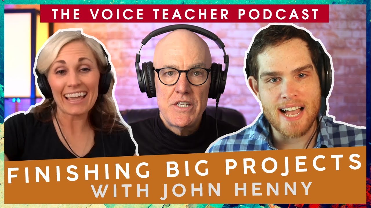 Finishing Big Projects with John Henny | The Voice Teacher Podcast #19