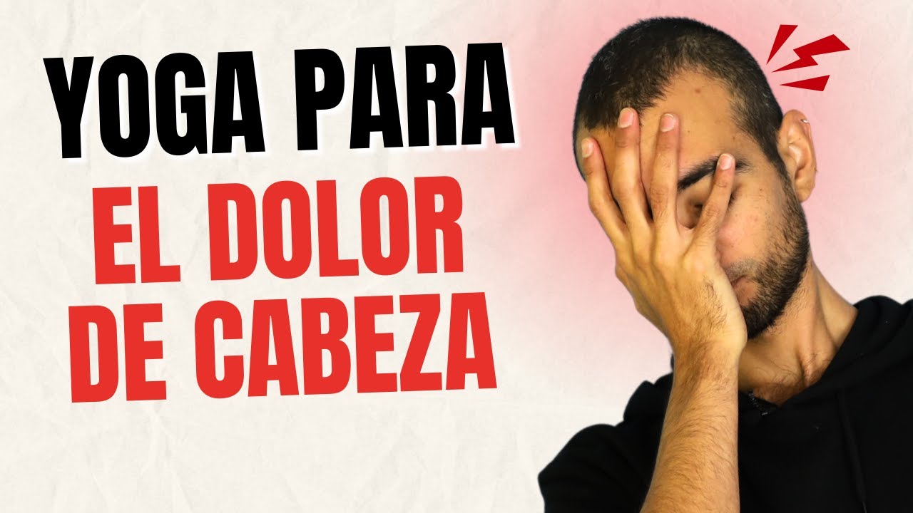 Yoga para el dolor de cabeza