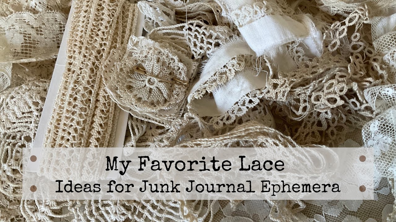 My Favorite Lace and Ideas for Junk Journal Ephemera