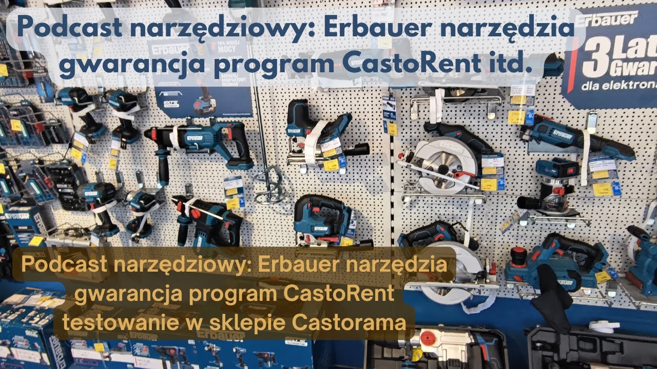 🎧 Podcast narzędziowy: Erbauer narzędzia gwarancja program CastoRent testowanie w sklepie Castorama