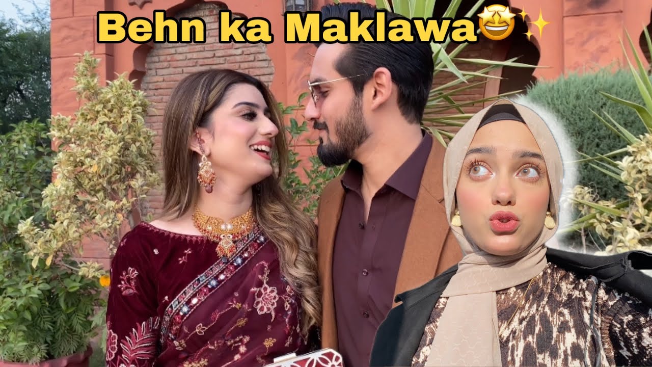 Behn ka Maklawa🤩✨!! Aur gaari lagg gye😱