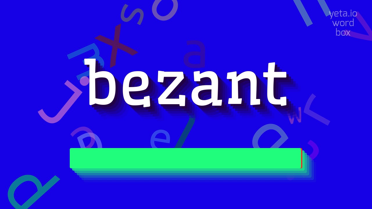 BEZANT - JAK WYm&oacute;wić BEZANT?  POWIEDZ, ZROZUM, UŻYJ: KOMPLETNY PRZEWODNIK PO BEZANT (